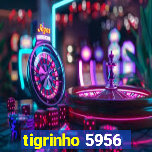 tigrinho 5956